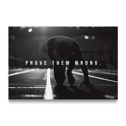 PROVE THEM WRONG